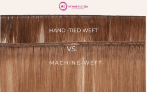 Differences between Hand-tied Weft Vs Machine Weft Extensions
