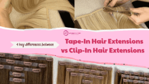 4 key differences between Tape-In Hair Extensions vs Clip-In Hair Extensions